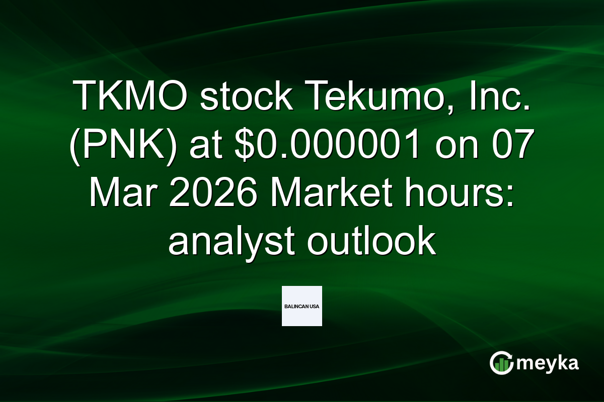 TKMO stock Tekumo, Inc. (PNK) at $0.000001 on 07 Mar 2026 Market hours: analyst outlook