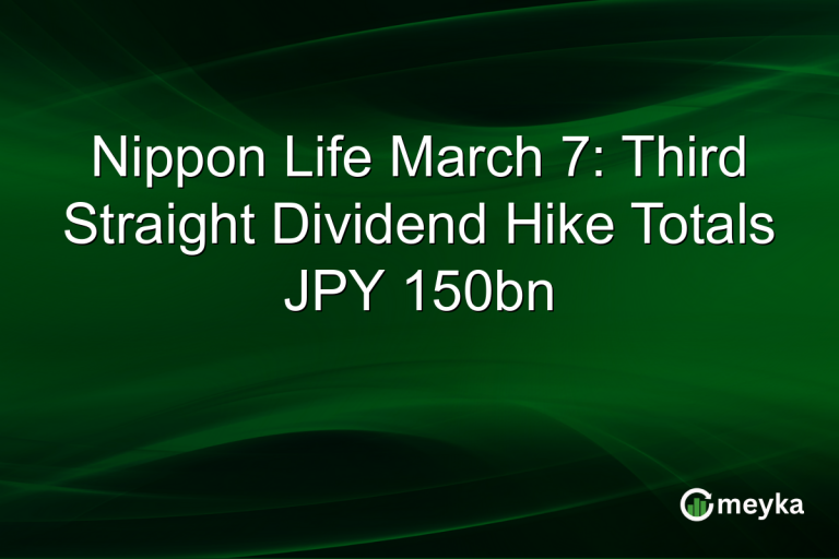 Nippon Life March 7: Third Straight Dividend Hike Totals JPY 150bn