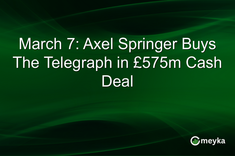 March 7: Axel Springer Buys The Telegraph in £575m Cash Deal