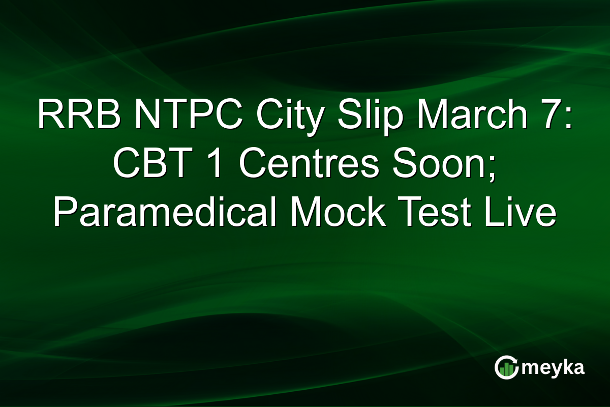 RRB NTPC City Slip March 7: CBT 1 Centres Soon; Paramedical Mock Test Live