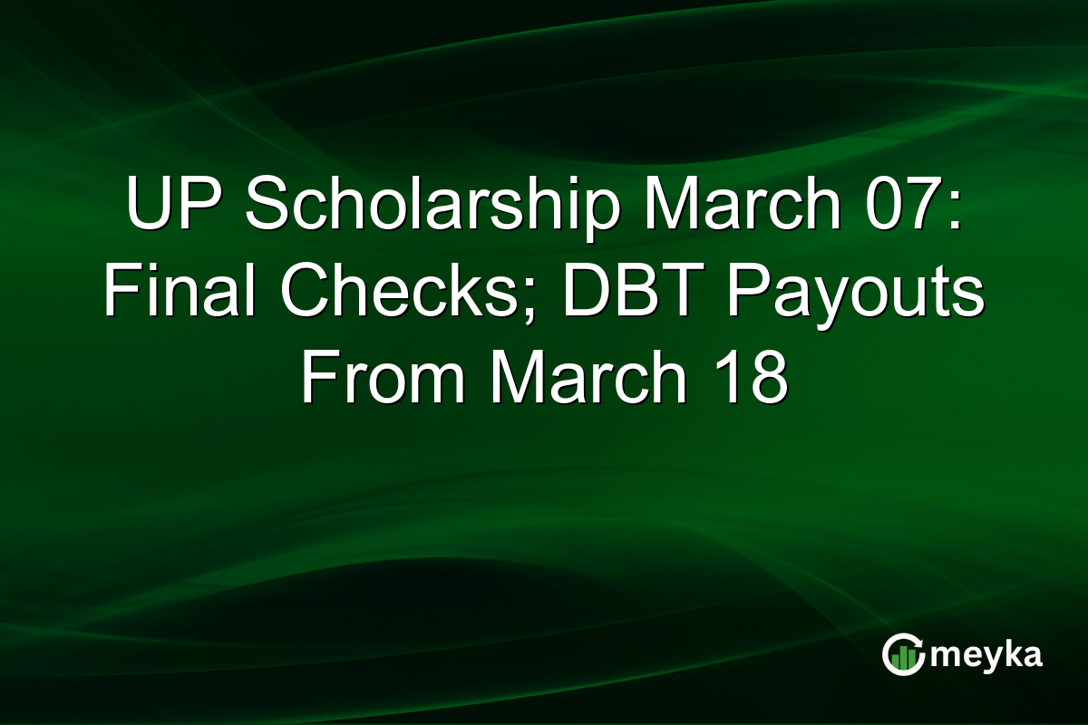 UP Scholarship March 07: Final Checks; DBT Payouts From March 18