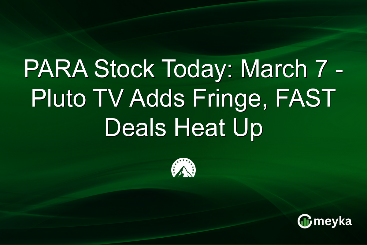 PARA Stock Today: March 7 - Pluto TV Adds Fringe, FAST Deals Heat Up