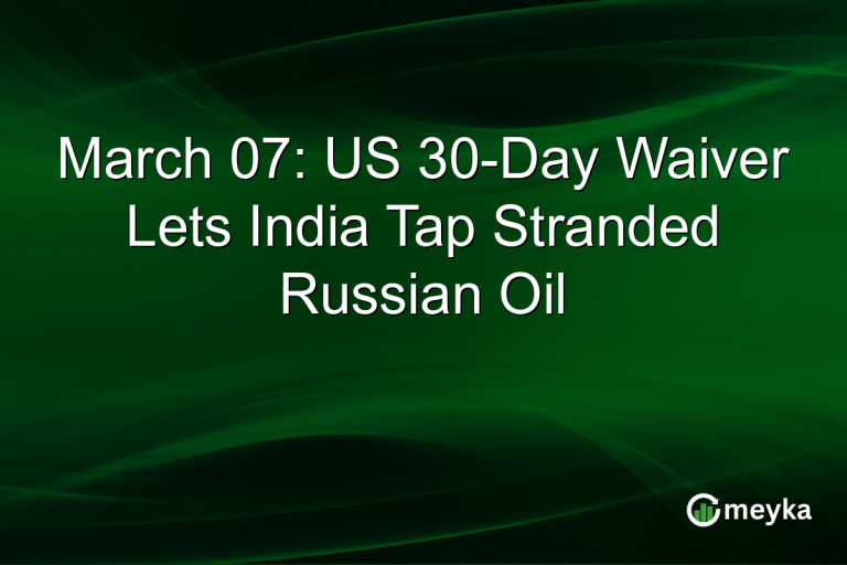 March 07: US 30-Day Waiver Lets India Tap Stranded Russian Oil