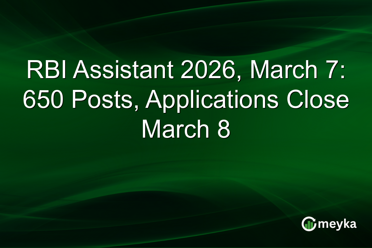 RBI Assistant 2026, March 7: 650 Posts, Applications Close March 8