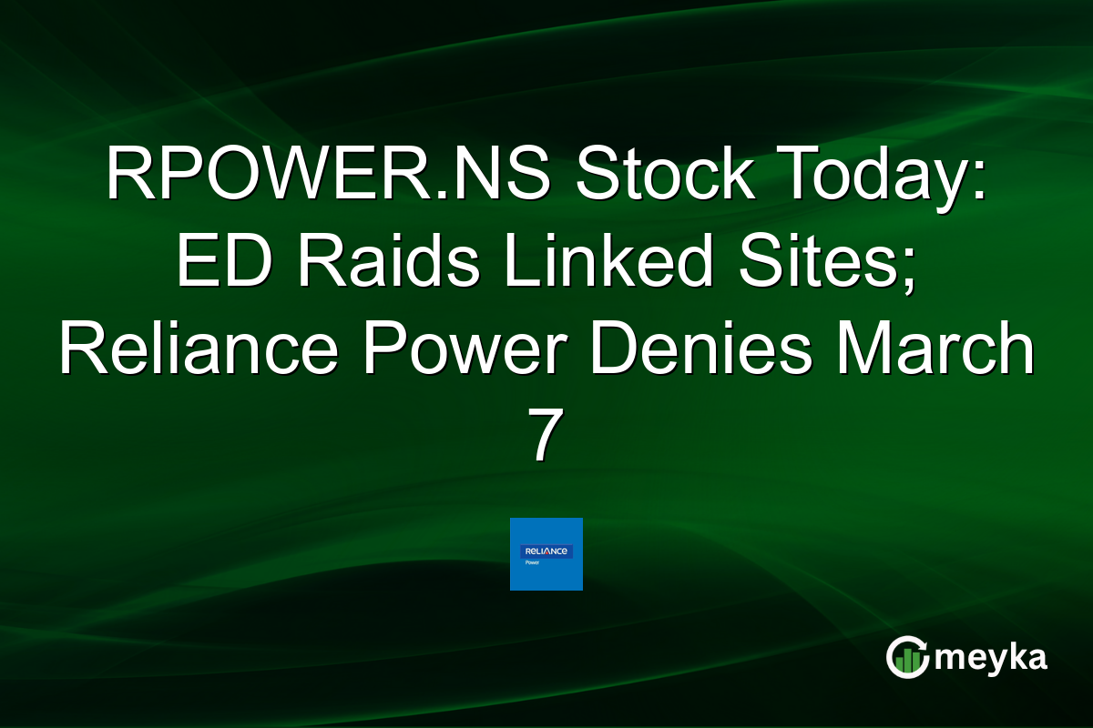 RPOWER.NS Stock Today: ED Raids Linked Sites; Reliance Power Denies March 7