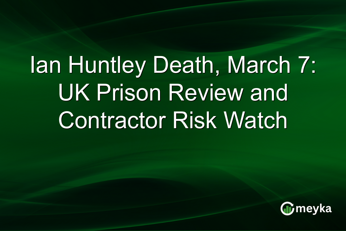 Ian Huntley Death, March 7: UK Prison Review and Contractor Risk Watch