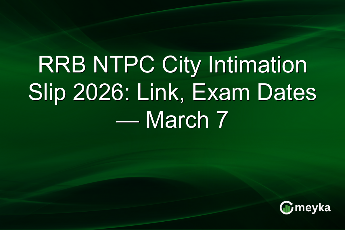 RRB NTPC City Intimation Slip 2026: Link, Exam Dates — March 7