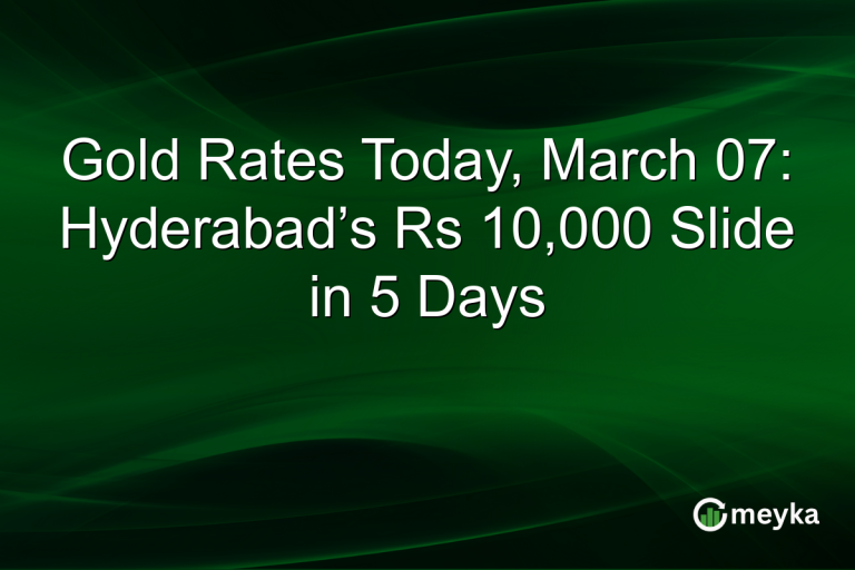 Gold Rates Today, March 07: Hyderabad’s Rs 10,000 Slide in 5 Days