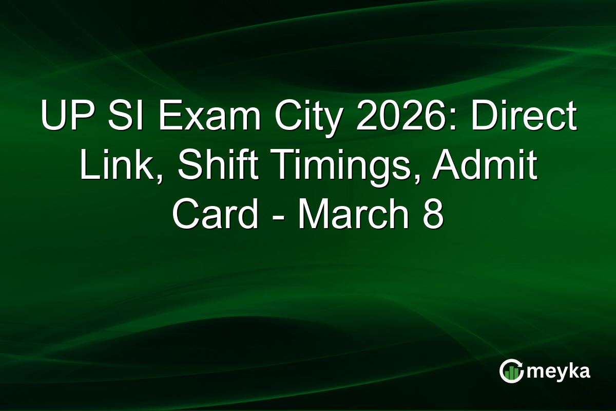 UP SI Exam City 2026: Direct Link, Shift Timings, Admit Card - March 8