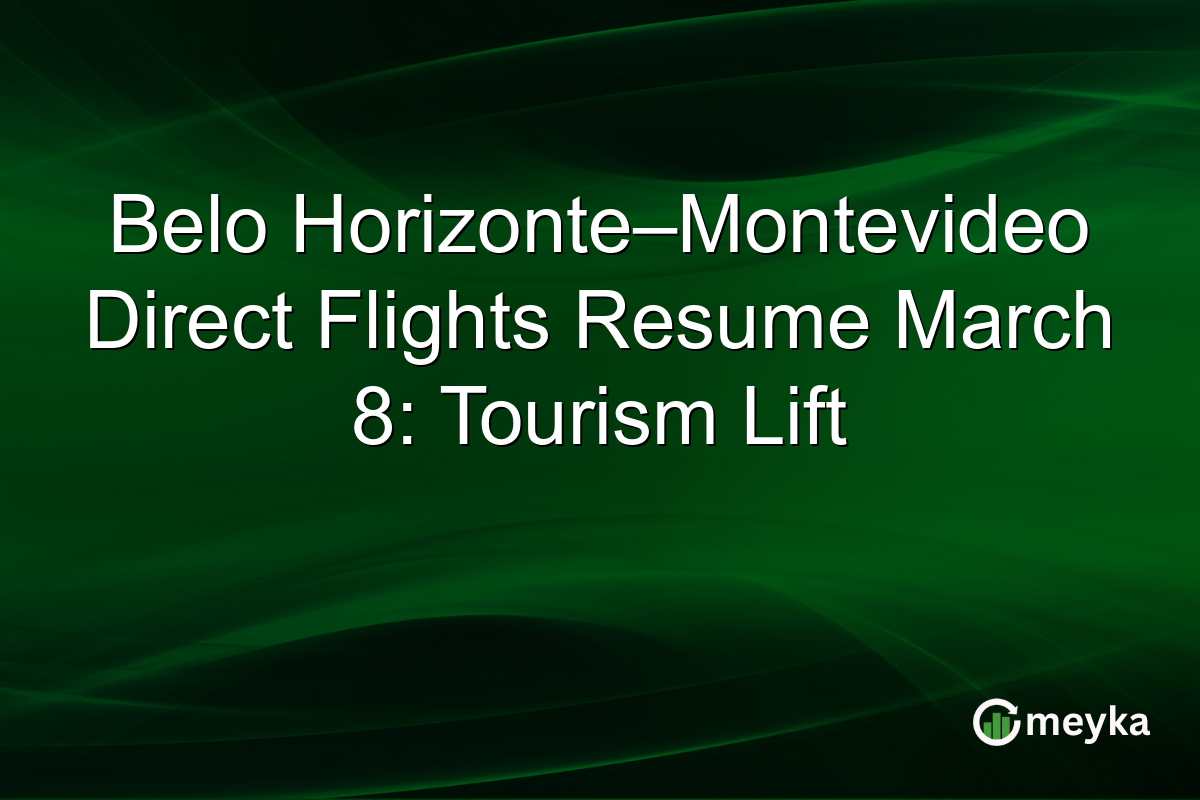 Belo Horizonte–Montevideo Direct Flights Resume March 8: Tourism Lift