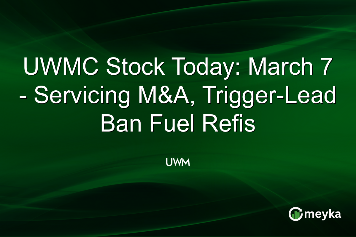 UWMC Stock Today: March 7 – Servicing M&A, Trigger-Lead Ban Fuel Refis