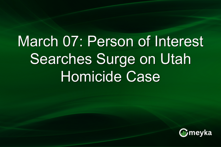 March 07: Person of Interest Searches Surge on Utah Homicide Case