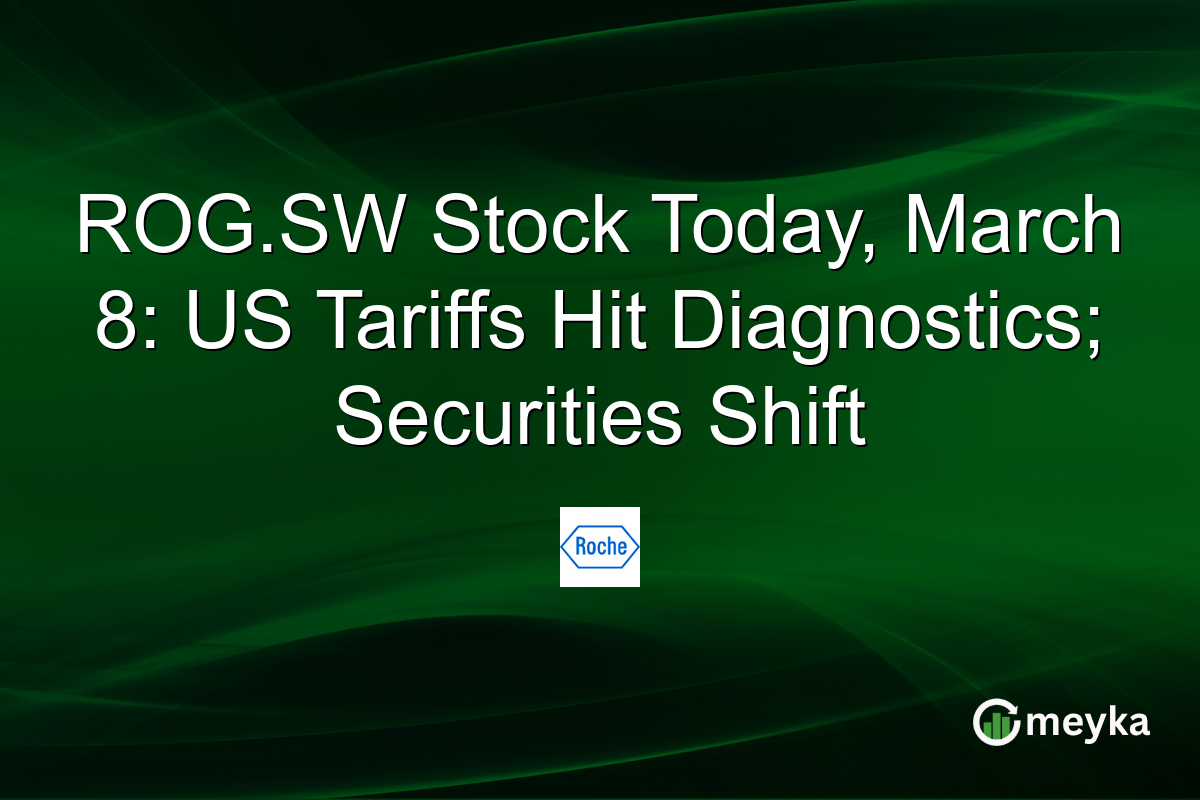 ROG.SW Stock Today, March 8: US Tariffs Hit Diagnostics; Securities Shift
