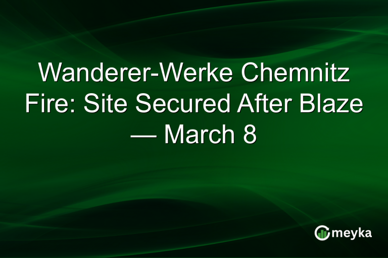 Wanderer-Werke Chemnitz Fire: Site Secured After Blaze — March 8