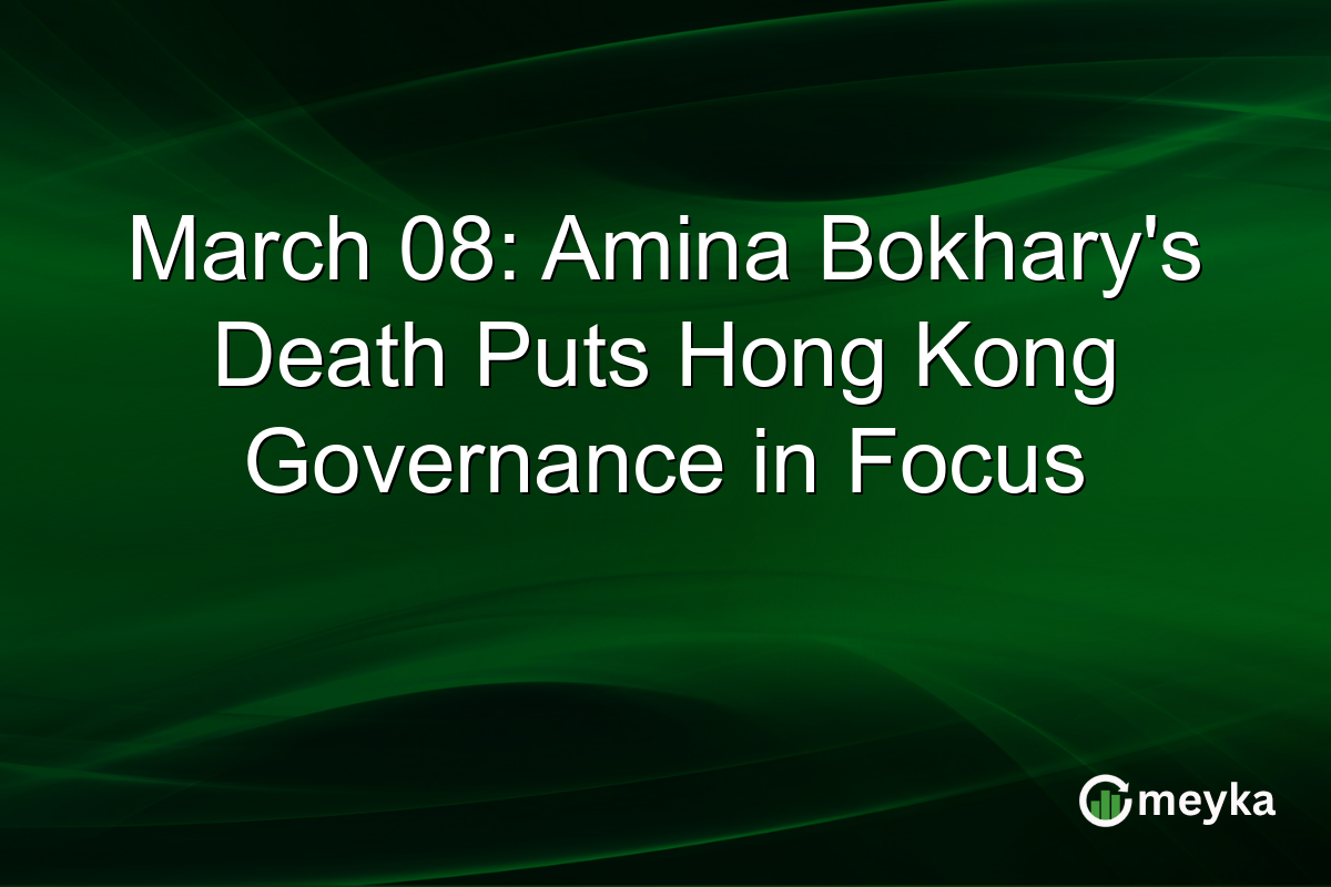 March 08: Amina Bokhary’s Death Puts Hong Kong Governance in Focus