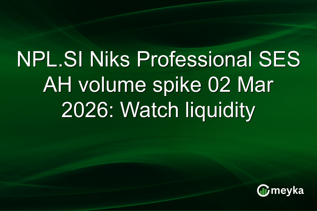 NPL.SI Niks Professional SES AH volume spike 02 Mar 2026: Watch liquidity