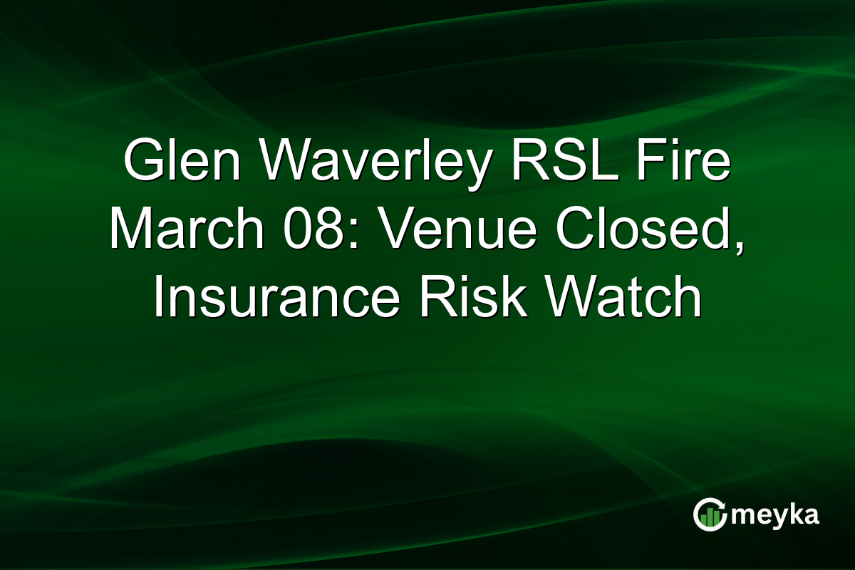 Glen Waverley RSL Fire March 08: Venue Closed, Insurance Risk Watch