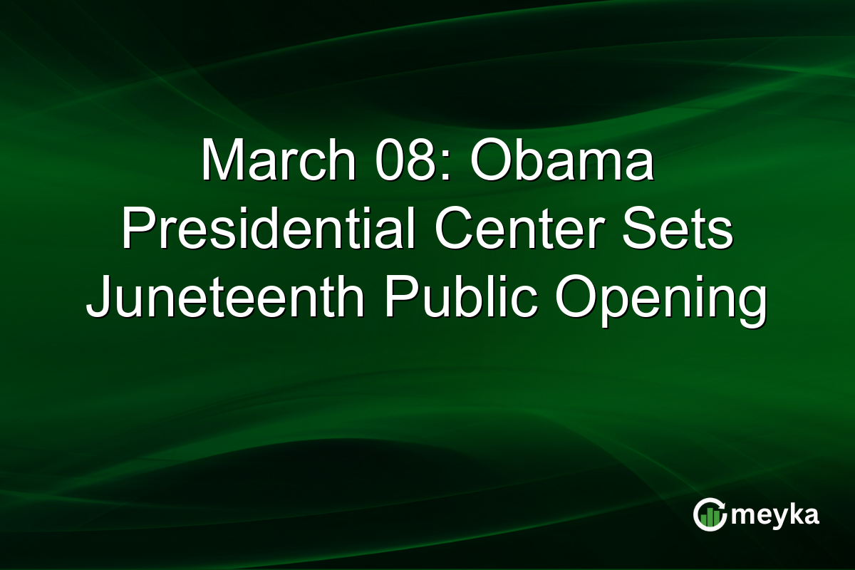 March 08: Obama Presidential Center Sets Juneteenth Public Opening