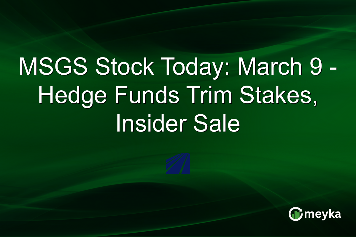 MSGS Stock Today: March 9 - Hedge Funds Trim Stakes, Insider Sale