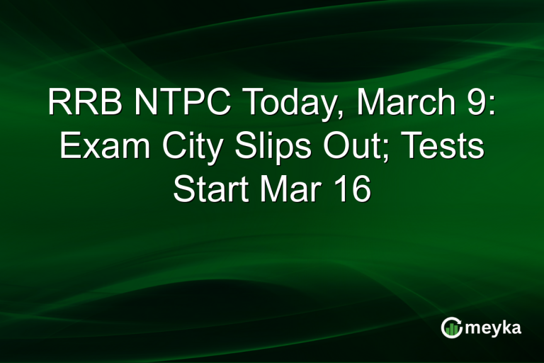 RRB NTPC Today, March 9: Exam City Slips Out; Tests Start Mar 16
