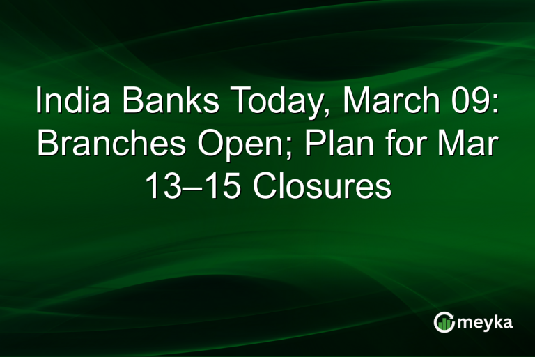 India Banks Today, March 09: Branches Open; Plan for Mar 13–15 Closures