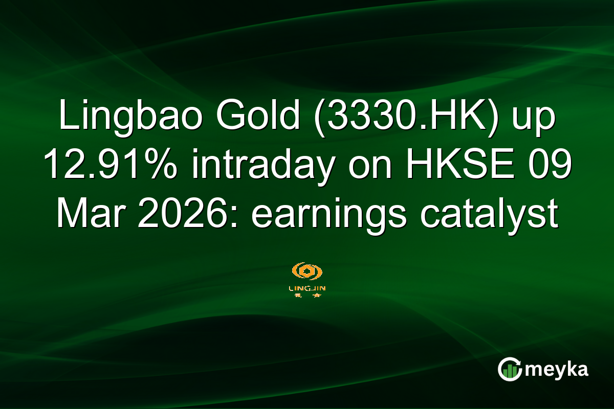 Lingbao Gold (3330.HK) up 12.91% intraday on HKSE 09 Mar 2026: earnings catalyst