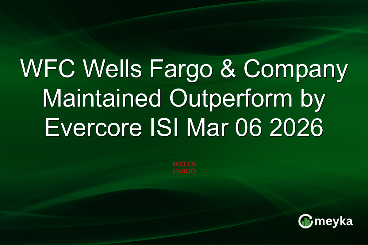 WFC Wells Fargo & Company Maintained Outperform by Evercore ISI Mar 06 2026