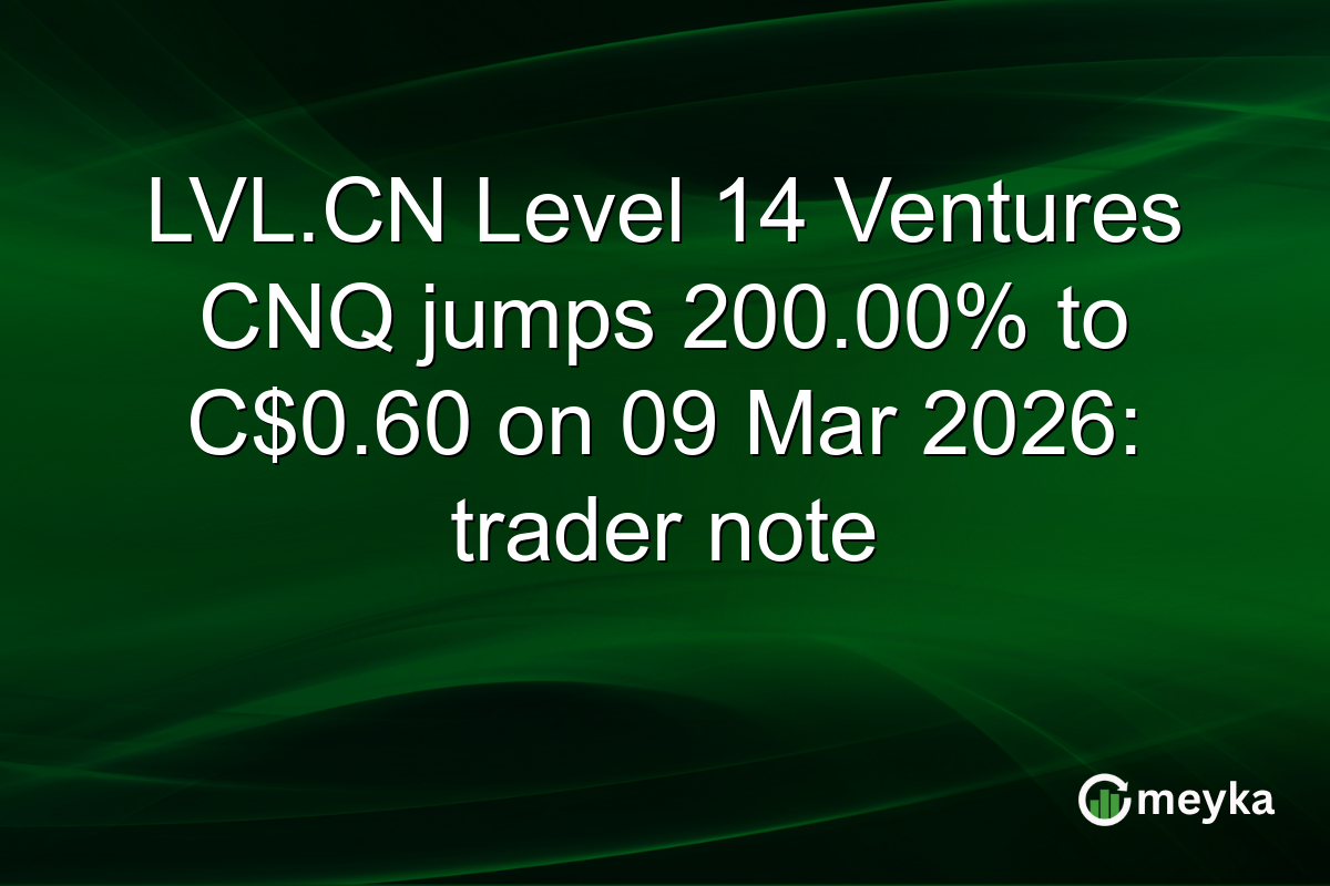 LVL.CN Level 14 Ventures CNQ jumps 200.00% to C$0.60 on 09 Mar 2026: trader note