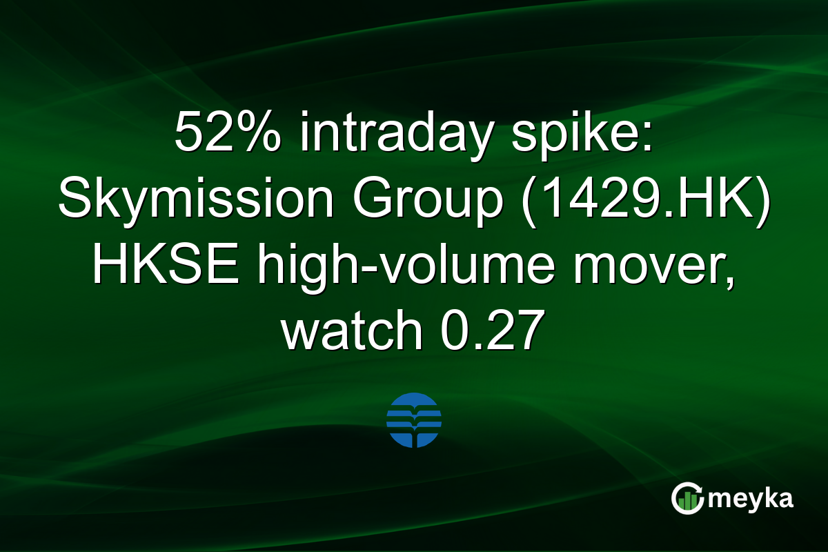 52% intraday spike: Skymission Group (1429.HK) HKSE high-volume mover, watch 0.27
