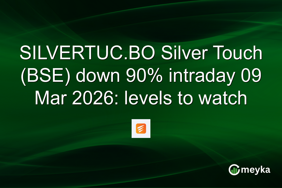 SILVERTUC.BO Silver Touch (BSE) down 90% intraday 09 Mar 2026: levels to watch