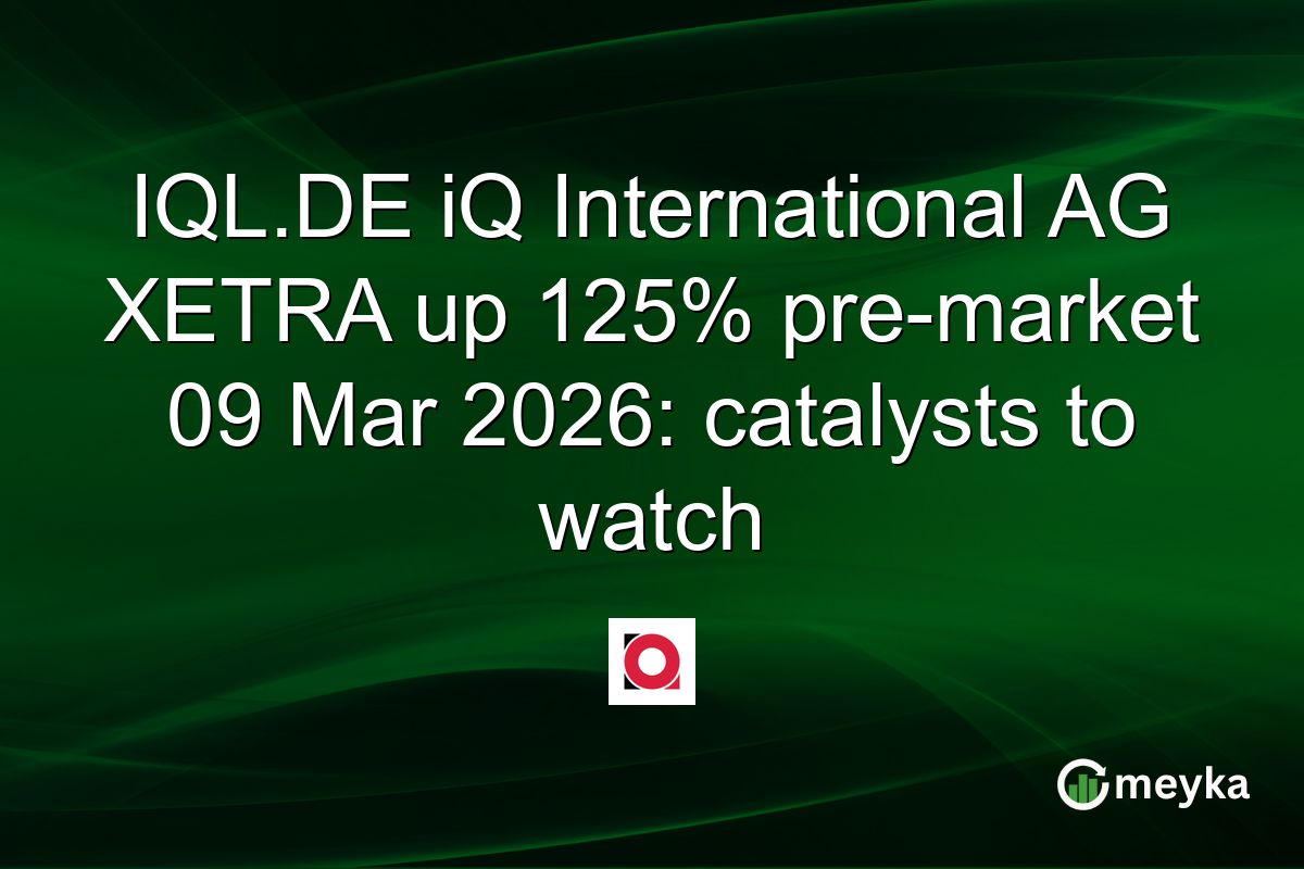 IQL.DE iQ International AG XETRA up 125% pre-market 09 Mar 2026: catalysts to watch