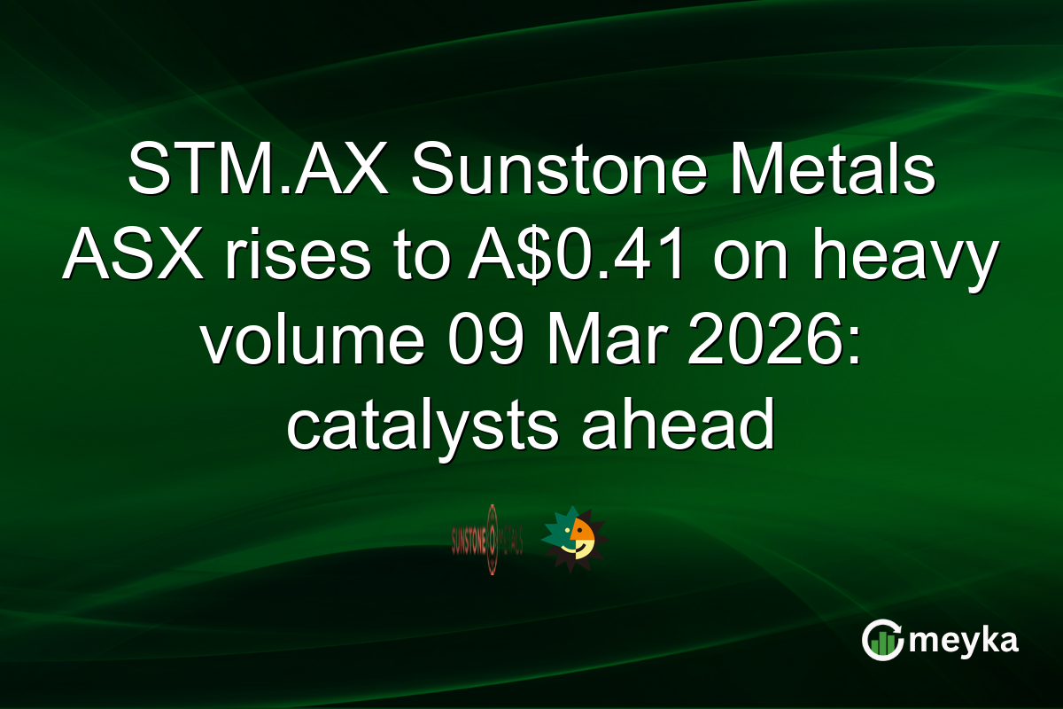 STM.AX Sunstone Metals ASX rises to A$0.41 on heavy volume 09 Mar 2026: catalysts ahead