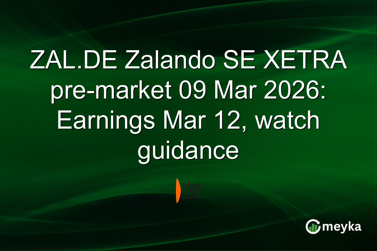 ZAL.DE Zalando SE XETRA pre-market 09 Mar 2026: Earnings Mar 12, watch guidance