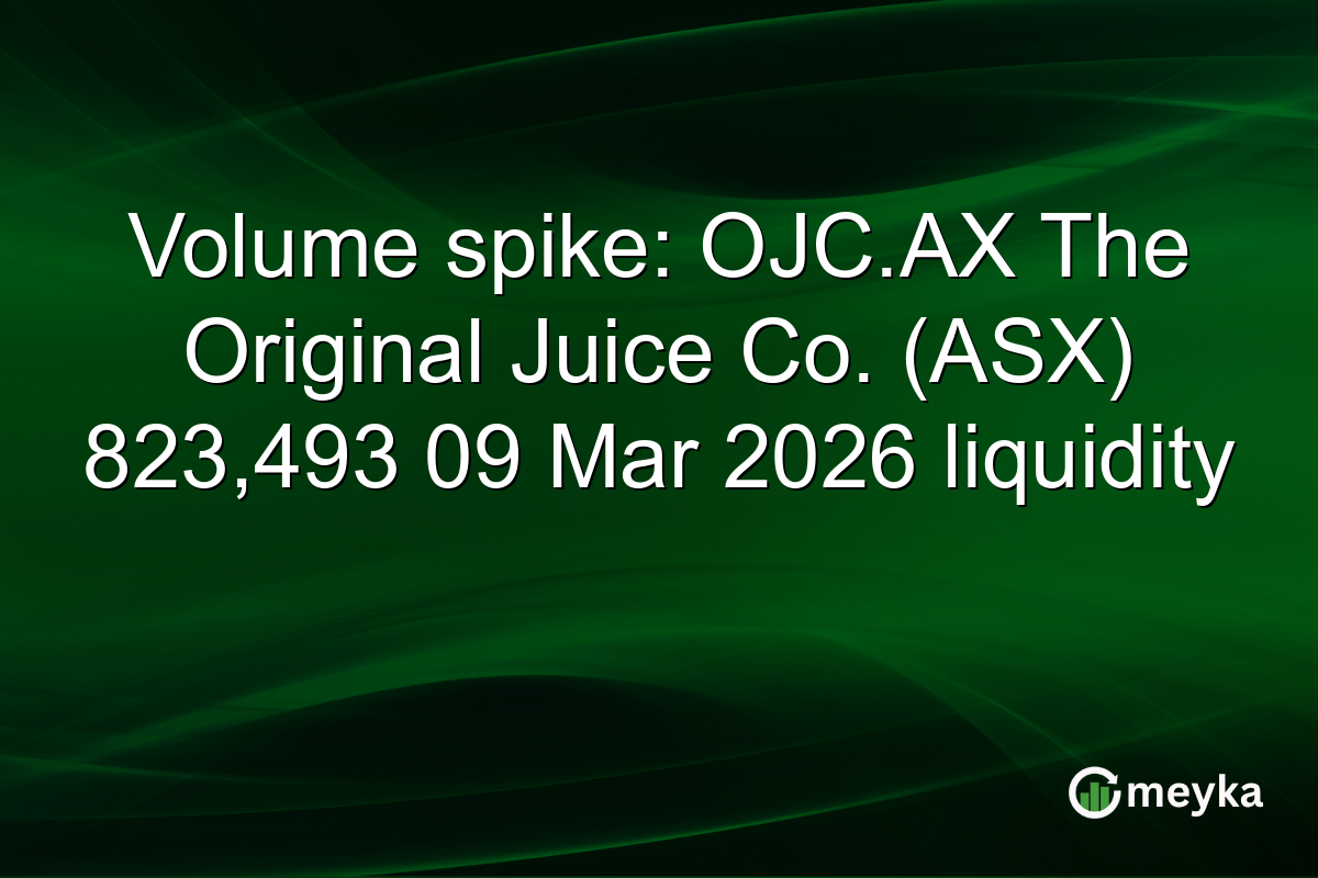Volume spike: OJC.AX The Original Juice Co. (ASX) 823,493 09 Mar 2026 liquidity