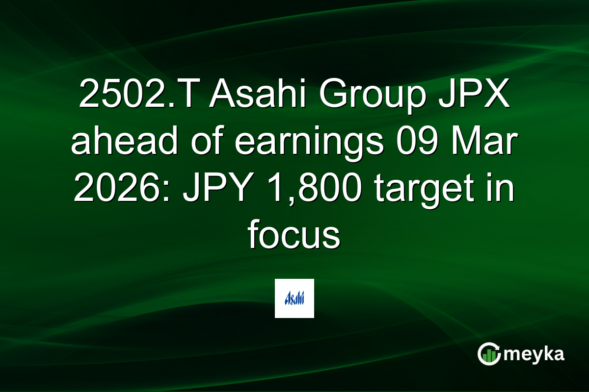 2502.T Asahi Group JPX ahead of earnings 09 Mar 2026: JPY 1,800 target in focus