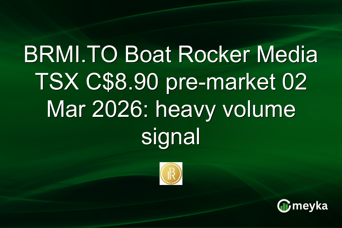 BRMI.TO Boat Rocker Media TSX C$8.90 pre-market 02 Mar 2026: heavy volume signal
