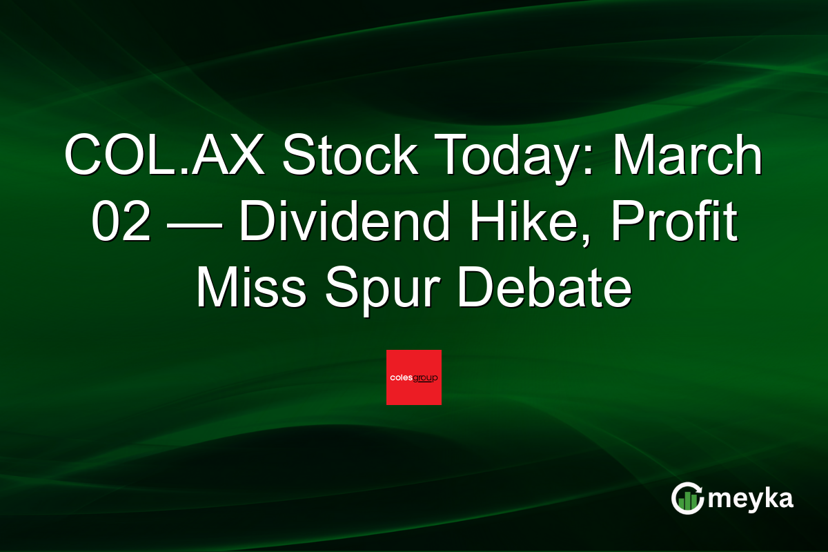 COL.AX Stock Today: March 02 — Dividend Hike, Profit Miss Spur Debate