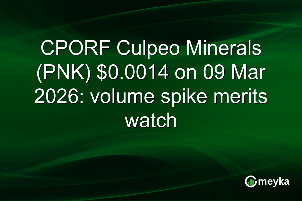 CPORF Culpeo Minerals (PNK) $0.0014 on 09 Mar 2026: volume spike merits watch
