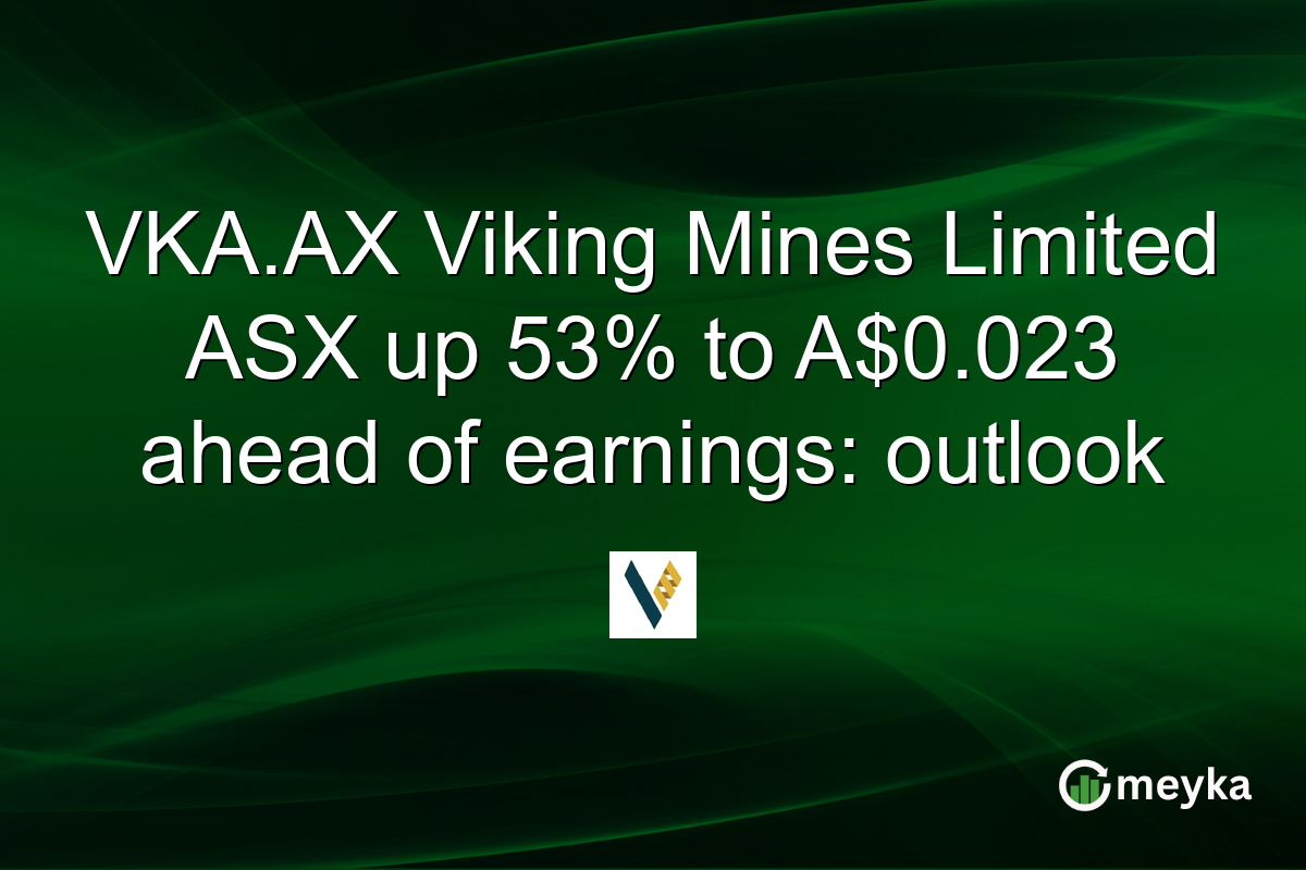VKA.AX Viking Mines Limited ASX up 53% to A$0.023 ahead of earnings: outlook