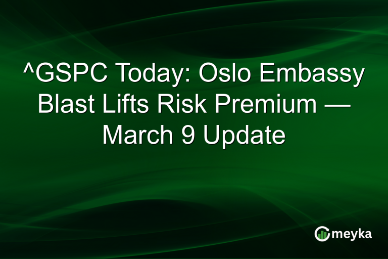 ^GSPC Today: Oslo Embassy Blast Lifts Risk Premium — March 9 Update