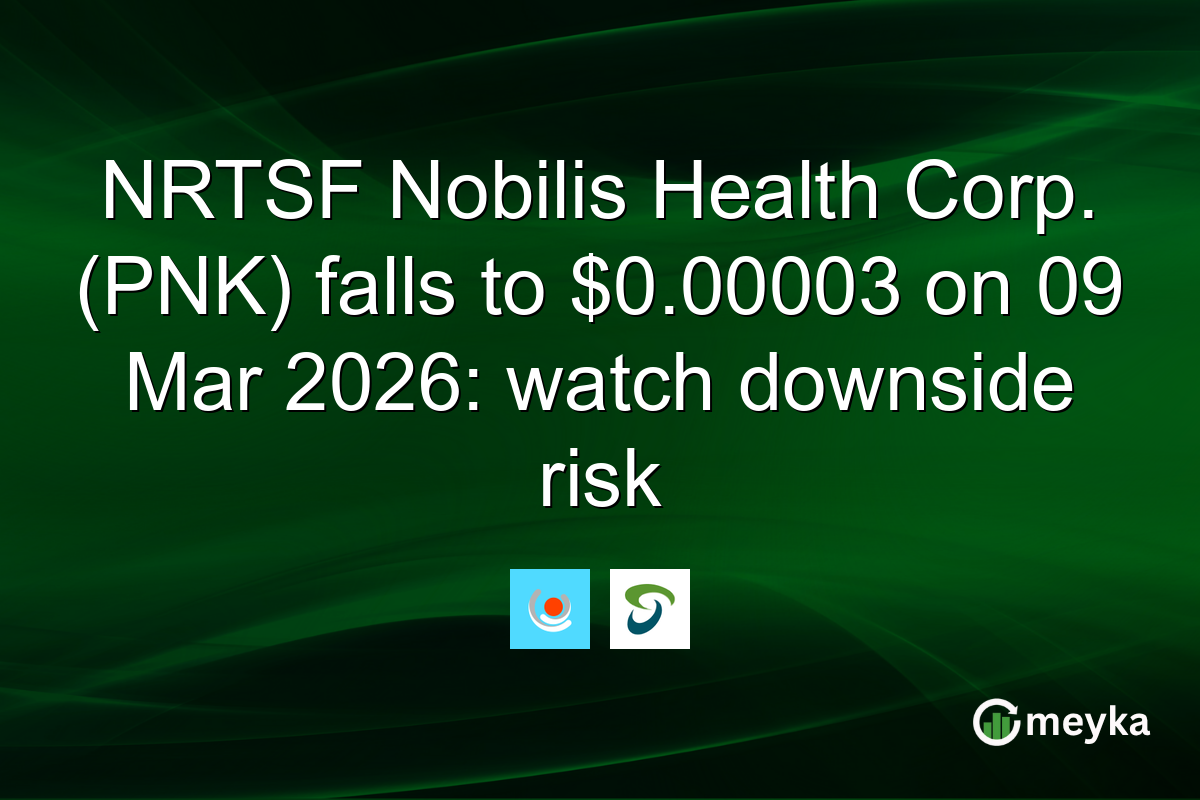 NRTSF Nobilis Health Corp. (PNK) falls to $0.00003 on 09 Mar 2026: watch downside risk