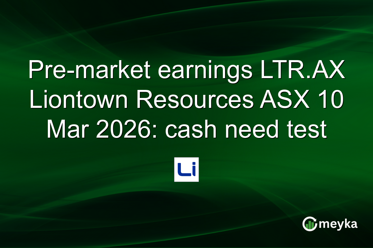 Pre-market earnings LTR.AX Liontown Resources ASX 10 Mar 2026: cash need test