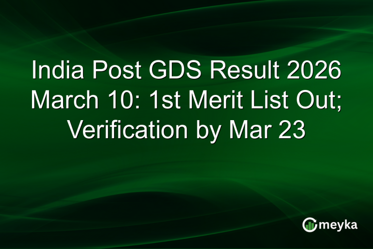 India Post GDS Result 2026 March 10: 1st Merit List Out; Verification by Mar 23