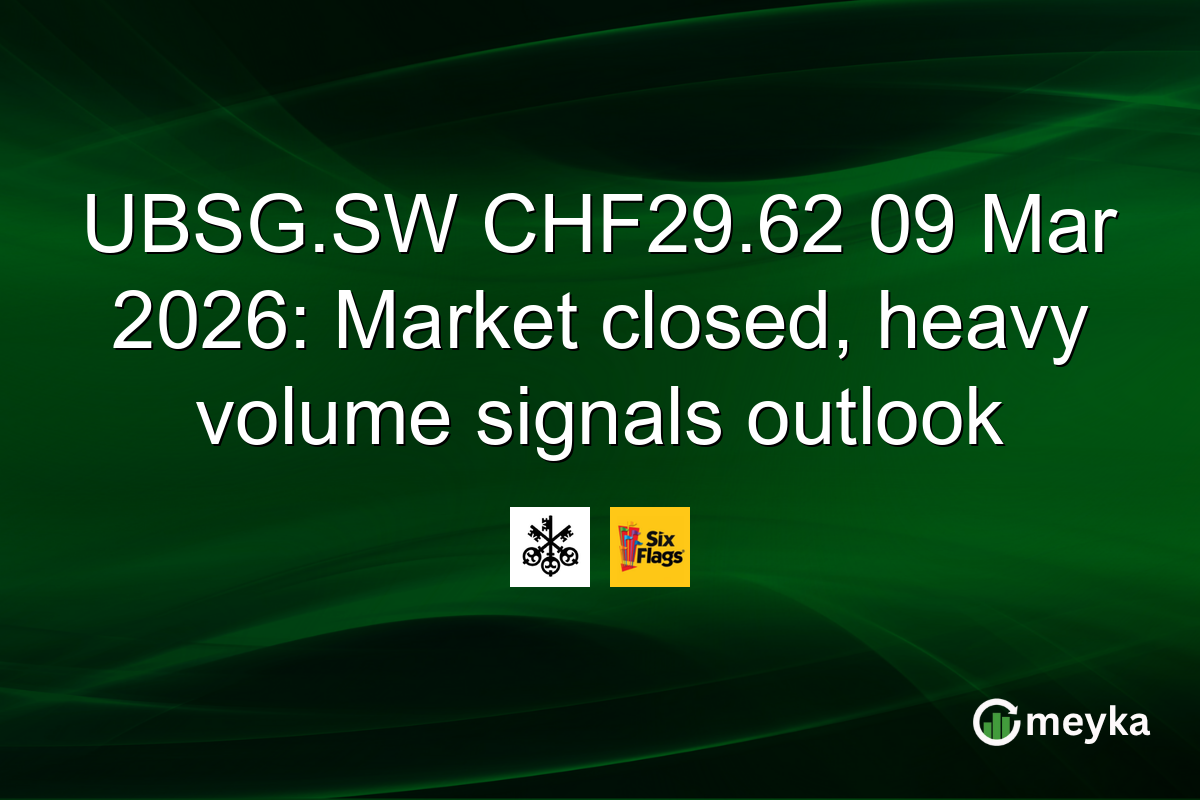 UBSG.SW CHF29.62 09 Mar 2026: Market closed, heavy volume signals outlook