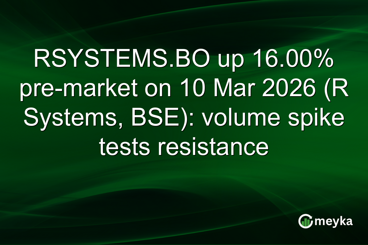 RSYSTEMS.BO up 16.00% pre-market on 10 Mar 2026 (R Systems, BSE): volume spike tests resistance