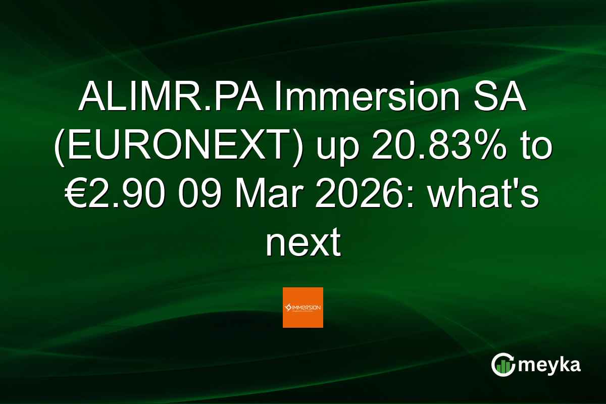 ALIMR.PA Immersion SA (EURONEXT) up 20.83% to €2.90 09 Mar 2026: what's next