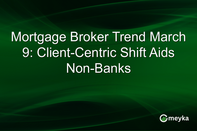 Mortgage Broker Trend March 9: Client-Centric Shift Aids Non-Banks