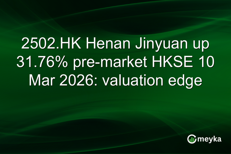 2502.HK Henan Jinyuan up 31.76% pre-market HKSE 10 Mar 2026: valuation edge