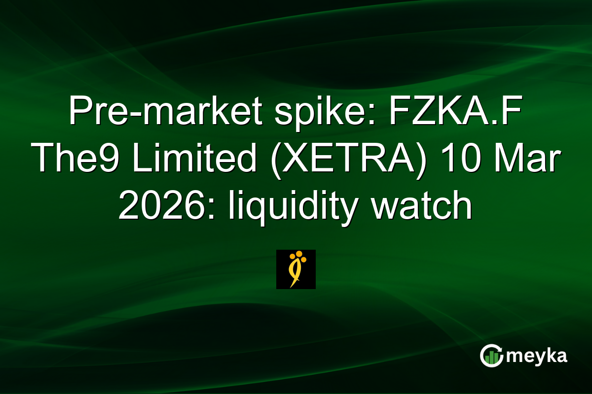 Pre-market spike: FZKA.F The9 Limited (XETRA) 10 Mar 2026: liquidity watch