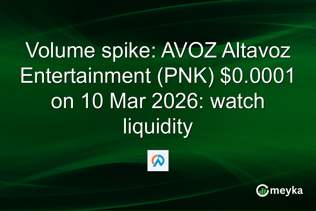 Volume spike: AVOZ Altavoz Entertainment (PNK) $0.0001 on 10 Mar 2026: watch liquidity